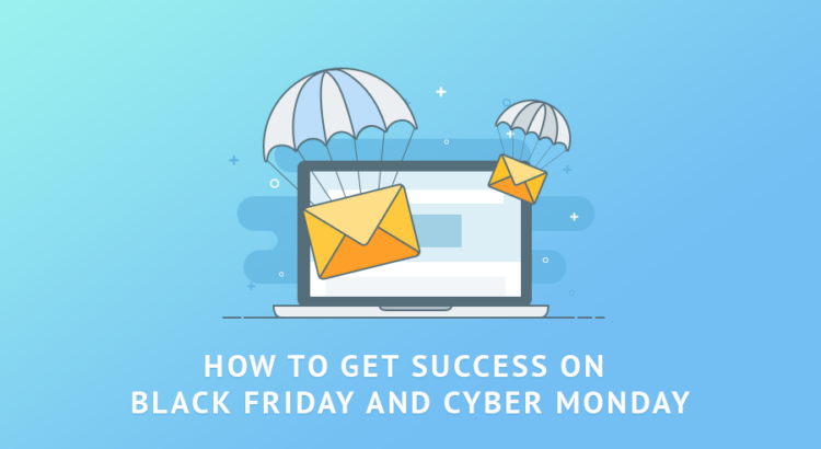 How To Get Success On Black Friday And Cyber Monday: Ultimate Tips For ...